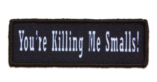 Morale Patch - You're Killing Me Smalls